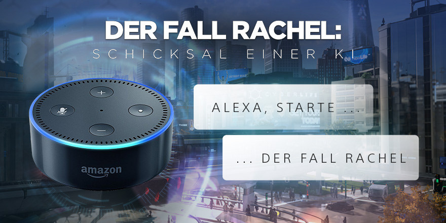 Alexa, öffne “Der Fall Rachel: Schicksal einer KI”